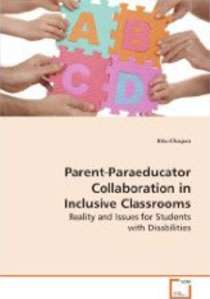 Parent-Paraeducator Collaboration in Inclusive Classrooms: Reality and Issues for Students with Disabilities