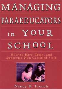 Managing Paraeducators in Your School: How to Hire, Train, and Supervise Non-Certified Staff